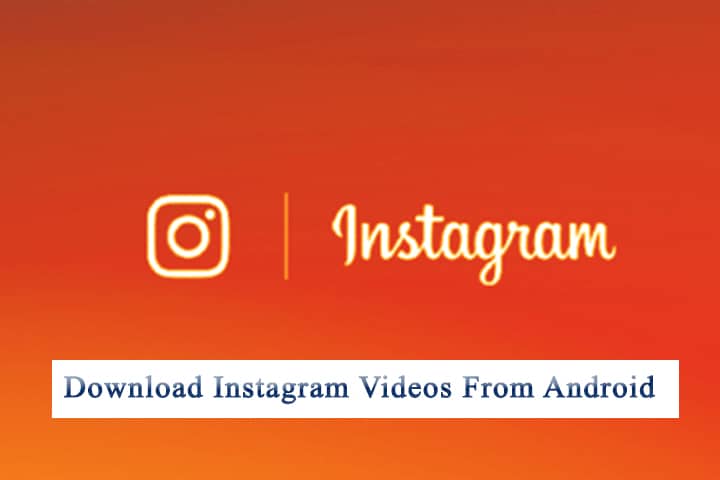 download instagram videos on android