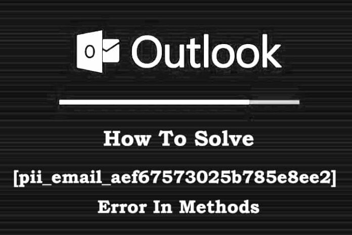 How to Solve [pii_email_aef67573025b785e8ee2] Error In Methods